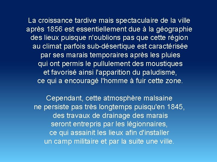 La croissance tardive mais spectaculaire de la ville après 1856 est essentiellement due à