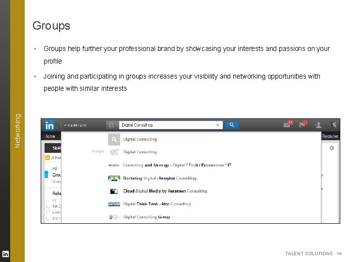 Groups ▪ Groups help further your professional brand by showcasing your interests and passions