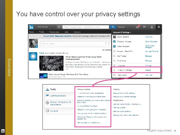 Networking You have control over your privacy settings TALENT SOLUTIONS 16 