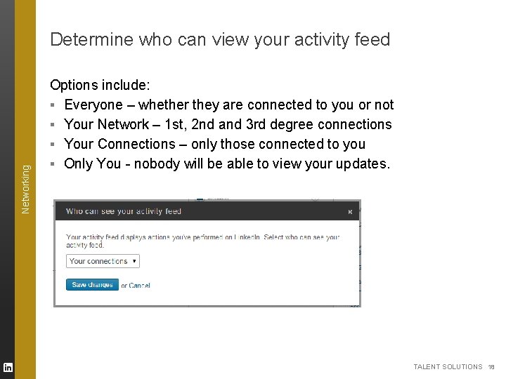 Networking Determine who can view your activity feed Options include: ▪ Everyone – whether