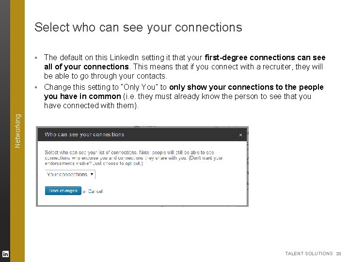 Select who can see your connections Networking ▪ The default on this Linked. In