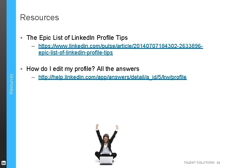 Resources ▪ The Epic List of Linked. In Profile Tips – https: //www. linkedin.