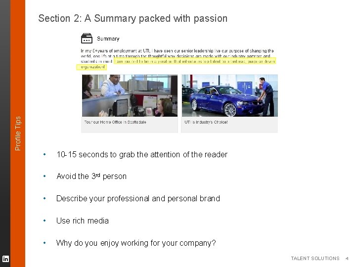 Profile Tips Section 2: A Summary packed with passion • 10 -15 seconds to