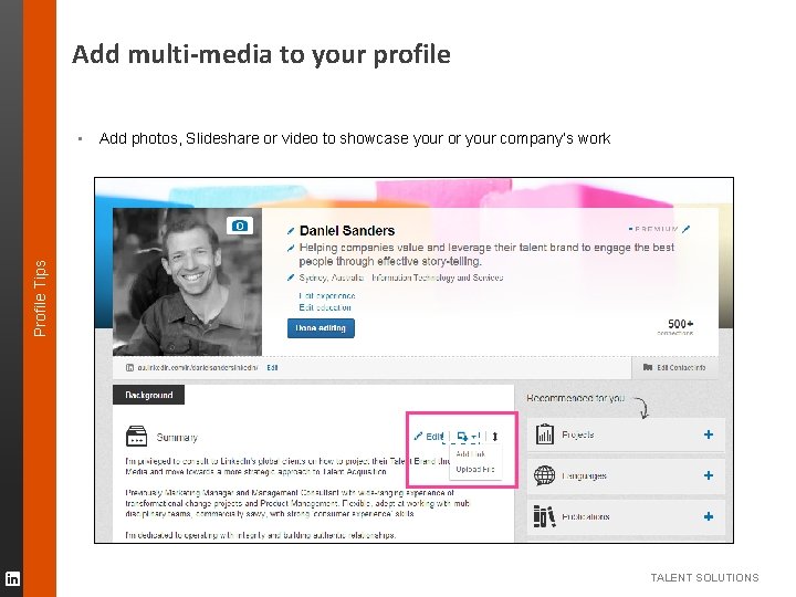 Add multi-media to your profile Add photos, Slideshare or video to showcase your or