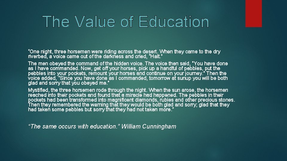 The Value of Education “One night, three horsemen were riding across the desert. When