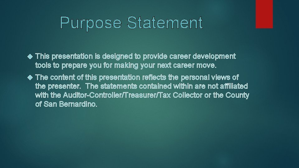 Purpose Statement This presentation is designed to provide career development tools to prepare you
