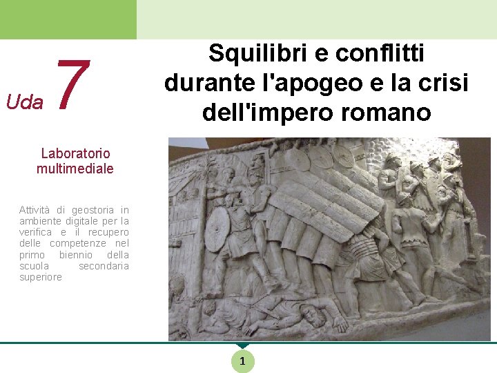 Uda 7 Squilibri e conflitti durante l'apogeo e la crisi dell'impero romano Laboratorio multimediale
