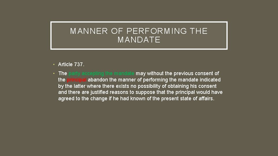 MANNER OF PERFORMING THE MANDATE • Article 737. • The party accepting the mandate