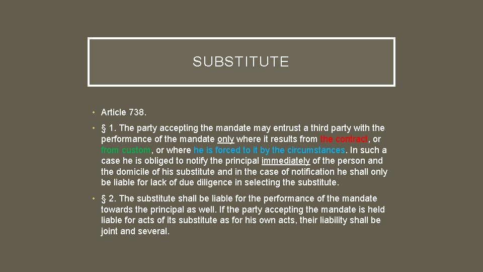 SUBSTITUTE • Article 738. • § 1. The party accepting the mandate may entrust