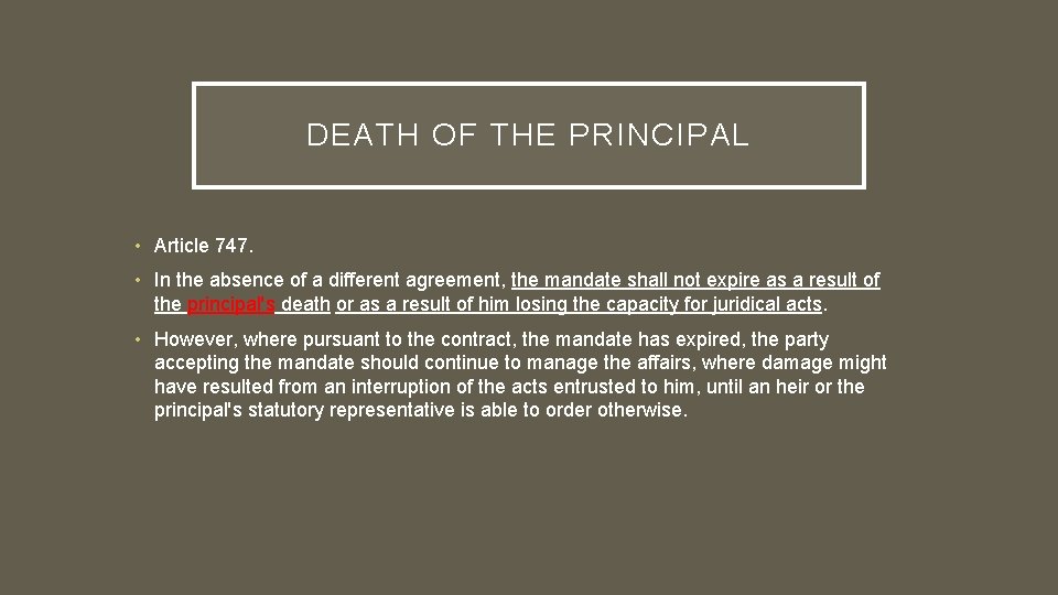 DEATH OF THE PRINCIPAL • Article 747. • In the absence of a different