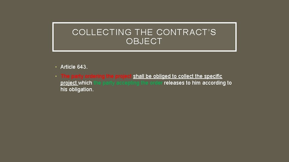 COLLECTING THE CONTRACT’S OBJECT • Article 643. • The party ordering the project shall