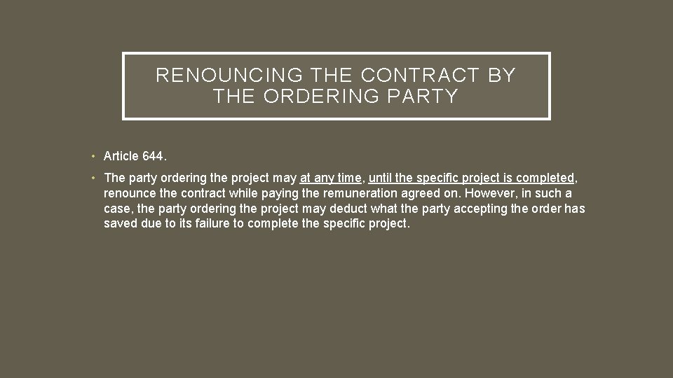 RENOUNCING THE CONTRACT BY THE ORDERING PARTY • Article 644. • The party ordering