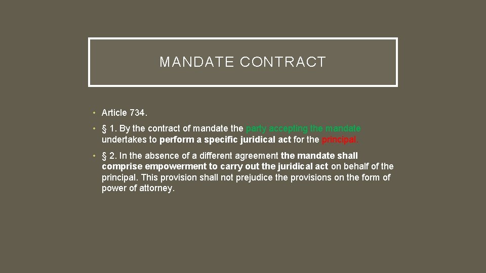 MANDATE CONTRACT • Article 734. • § 1. By the contract of mandate the