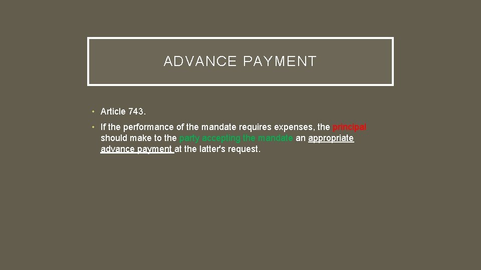 ADVANCE PAYMENT • Article 743. • If the performance of the mandate requires expenses,