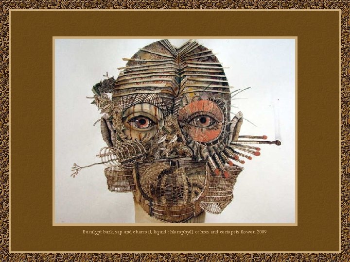 Eucalypt bark, sap and charcoal, liquid chlorophyll, ochres and coriopsis flower, 2009 