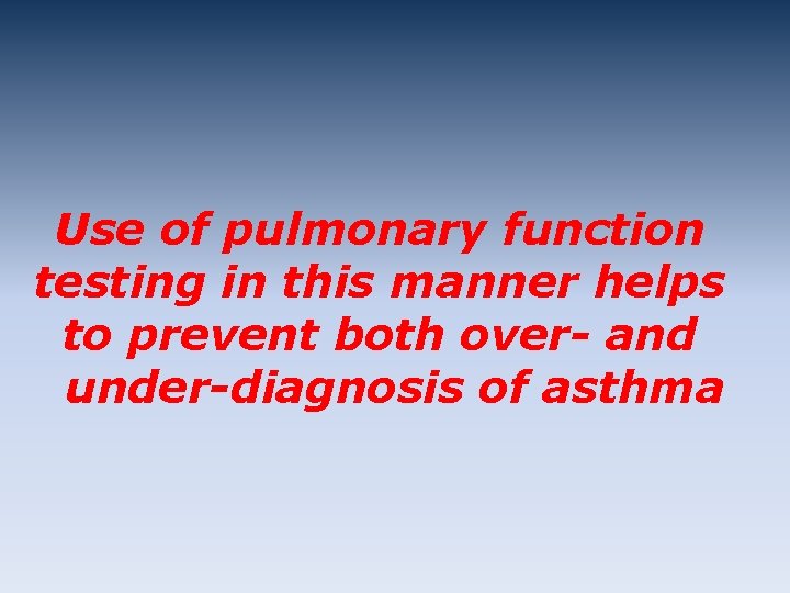 Use of pulmonary function testing in this manner helps to prevent both over- and