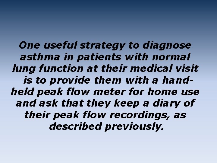 One useful strategy to diagnose asthma in patients with normal lung function at their