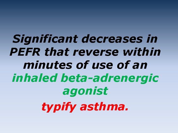 Significant decreases in PEFR that reverse within minutes of use of an inhaled beta-adrenergic