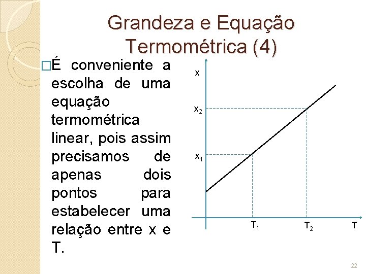 �É Grandeza e Equação Termométrica (4) conveniente a escolha de uma equação termométrica linear,