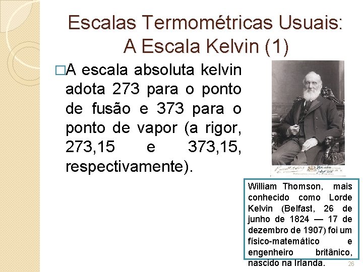 Escalas Termométricas Usuais: A Escala Kelvin (1) �A escala absoluta kelvin adota 273 para