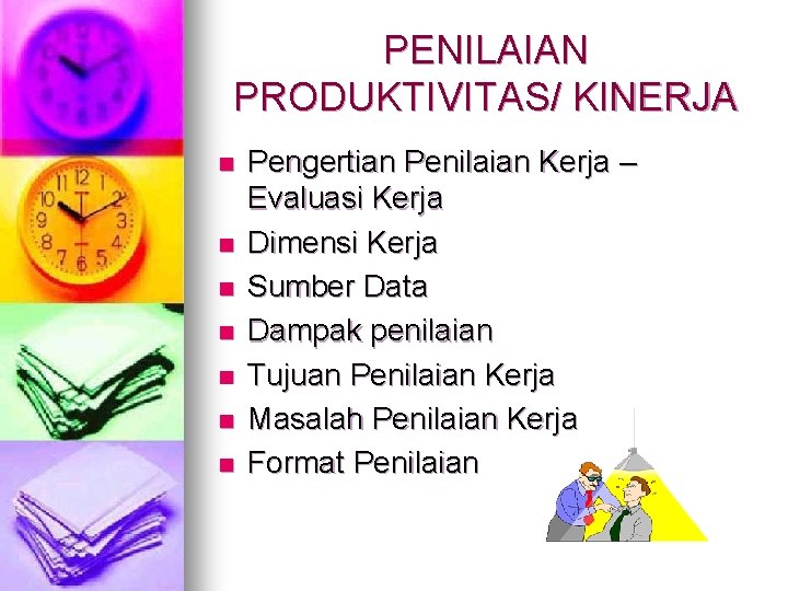 PENILAIAN PRODUKTIVITAS/ KINERJA n n n n Pengertian Penilaian Kerja – Evaluasi Kerja Dimensi