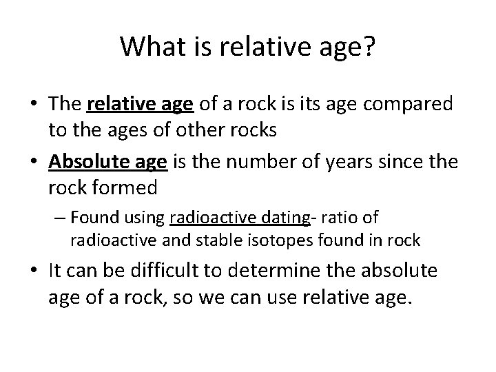 What is relative age? • The relative age of a rock is its age