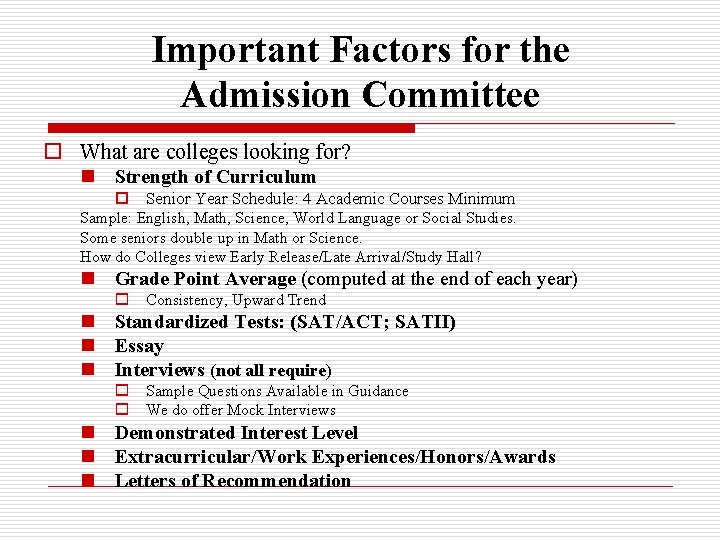 Important Factors for the Admission Committee o What are colleges looking for? n Strength