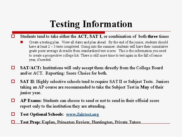 Testing Information o Students tend to take either the ACT, SAT I, or combination