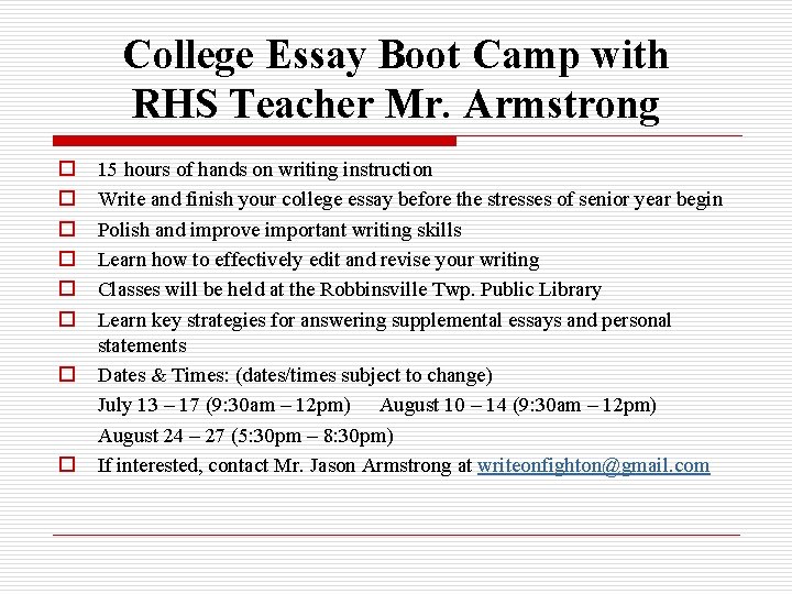 College Essay Boot Camp with RHS Teacher Mr. Armstrong o o o o 15