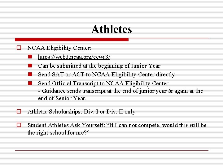 Athletes o NCAA Eligibility Center: n https: //web 3. ncaa. org/ecwr 3/ n Can