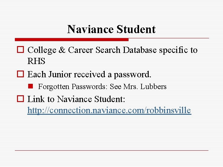 Naviance Student o College & Career Search Database specific to RHS o Each Junior