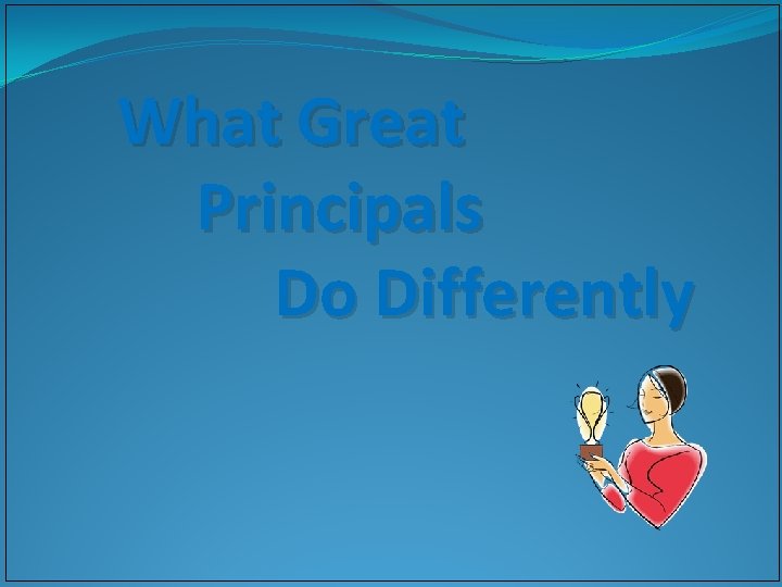 What Great Principals Do Differently 