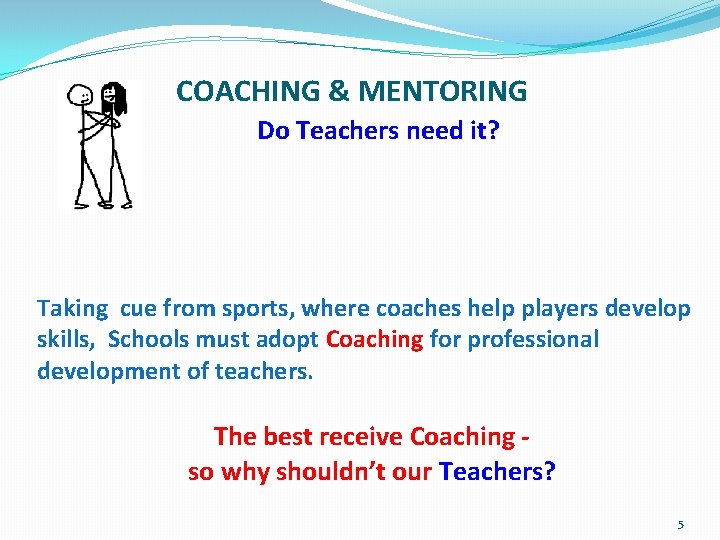 COACHING & MENTORING Do Teachers need it? Taking cue from sports, where coaches help