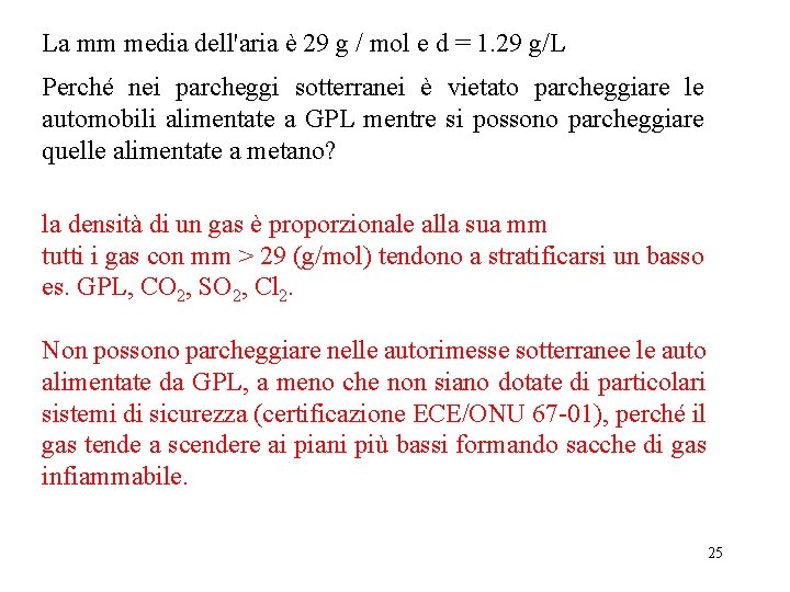 La mm media dell'aria è 29 g / mol e d = 1. 29 La mm media dell'aria è 29 g / mol e d = 1. 29