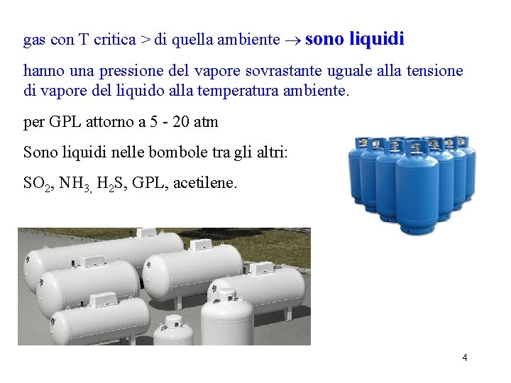 gas con T critica > di quella ambiente sono liquidi hanno una pressione del gas con T critica > di quella ambiente sono liquidi hanno una pressione del