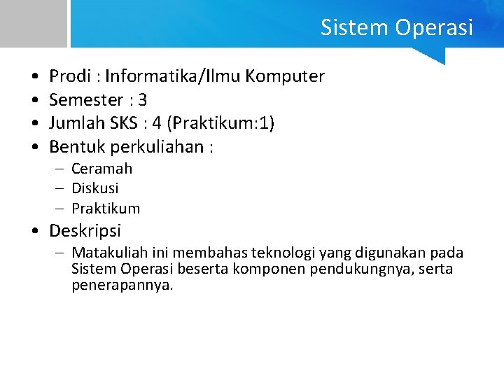 Sistem Operasi • • Prodi : Informatika/Ilmu Komputer Semester : 3 Jumlah SKS :
