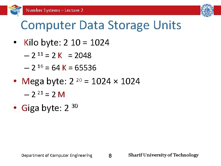 Number Systems – Lecture 2 Computer Data Storage Units • Kilo byte: 2 10