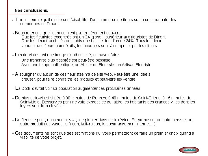 Nos conclusions. - Il nous semble qu’il existe une faisabilité d’un commerce de fleurs
