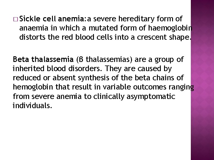 � Sickle cell anemia: a severe hereditary form of anaemia in which a mutated