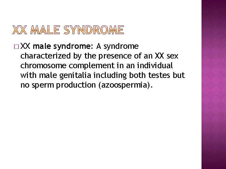� XX male syndrome: A syndrome characterized by the presence of an XX sex