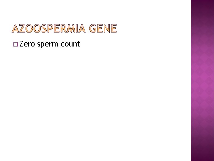 � Zero sperm count 