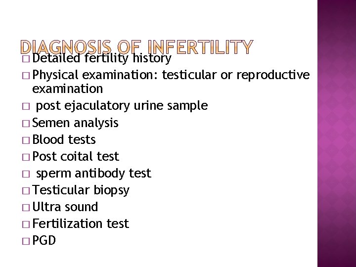 � Detailed fertility history � Physical examination: testicular or reproductive examination � post ejaculatory