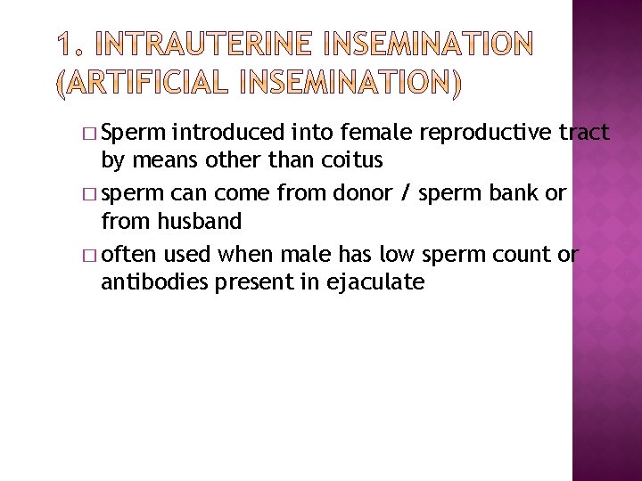 � Sperm introduced into female reproductive tract by means other than coitus � sperm
