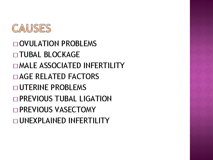 � OVULATION PROBLEMS � TUBAL BLOCKAGE � MALE ASSOCIATED INFERTILITY � AGE RELATED FACTORS