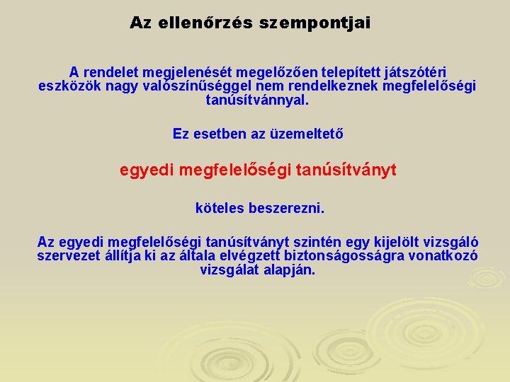 Az ellenőrzés szempontjai A rendelet megjelenését megelőzően telepített játszótéri eszközök nagy valószínűséggel nem rendelkeznek