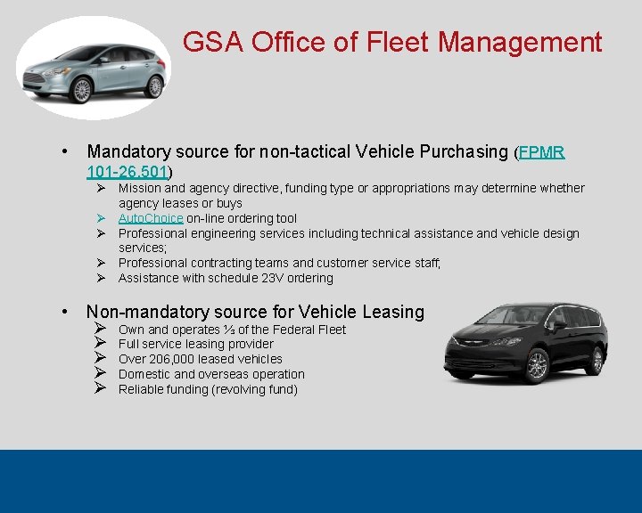 GSA Office of Fleet Management • Mandatory source for non-tactical Vehicle Purchasing (FPMR 101