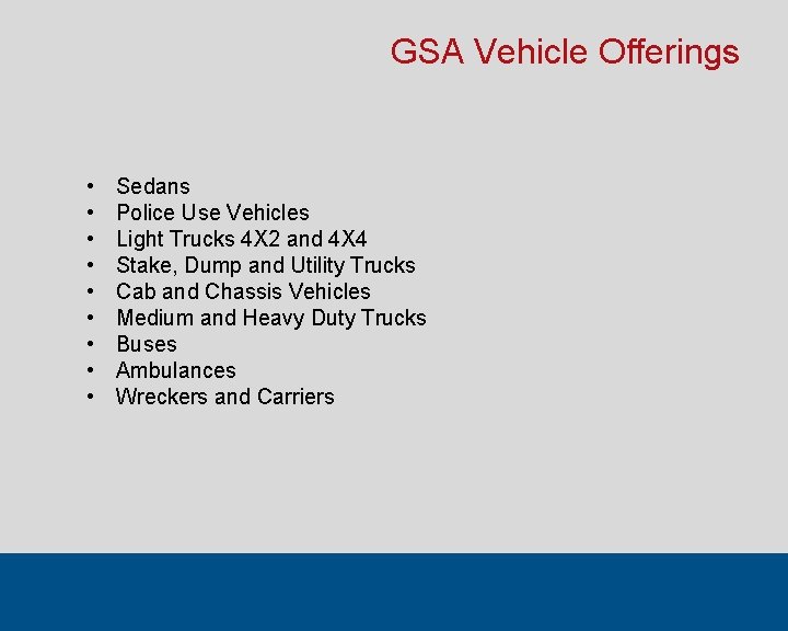 GSA Vehicle Offerings • • • Sedans Police Use Vehicles Light Trucks 4 X
