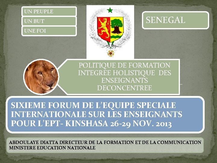 UN PEUPLE UN BUT SENEGAL UNE FOI POLITIQUE DE FORMATION INTEGREE HOLISTIQUE DES ENSEIGNANTS