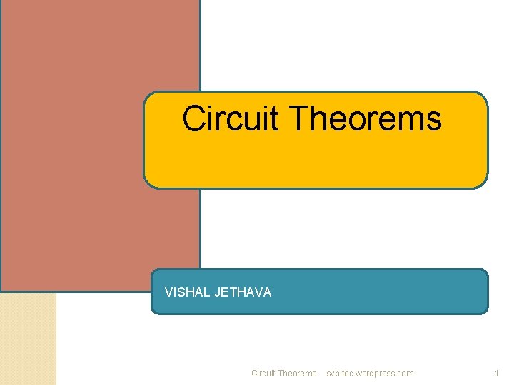 Circuit Theorems VISHAL JETHAVA Circuit Theorems svbitec. wordpress. com 1 