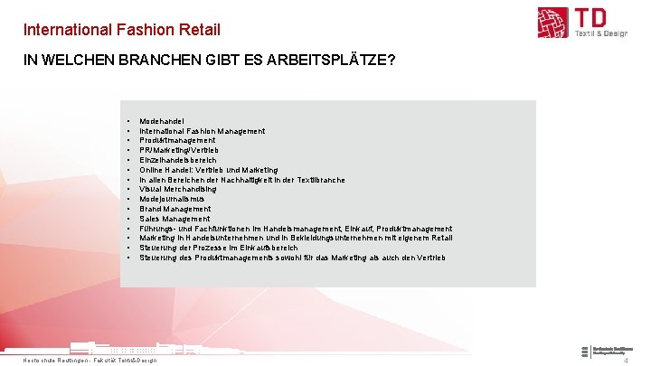 International Fashion Retail IN WELCHEN BRANCHEN GIBT ES ARBEITSPLÄTZE? • • • • Modehandel